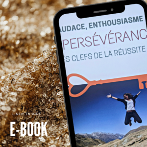 E-book - Audace, Enthousiasme & Persévérance : les Clefs de la réussite - Cindy TRIAIRE