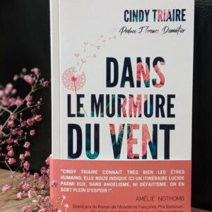 Dans le Murmure du vent - roman papier : Cindy TRIAIRE - Amélie Nothomb