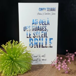 Au delà des nuages le soleil brille - roman papier : Cindy TRIAIRE