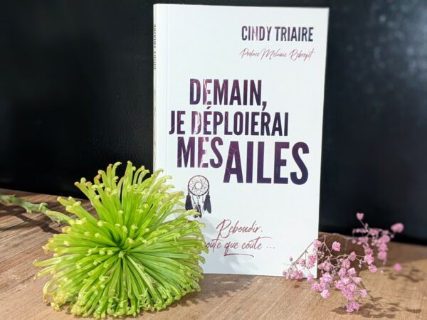 Demain je déploierai mes ailes - roman papier : Cindy TRIAIRE