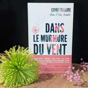 Dans le Murmure du vent - roman papier : Cindy TRIAIRE - Amélie Nothomb